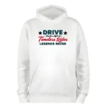 Timeless Rides Where Legends Never Fade Hoodie